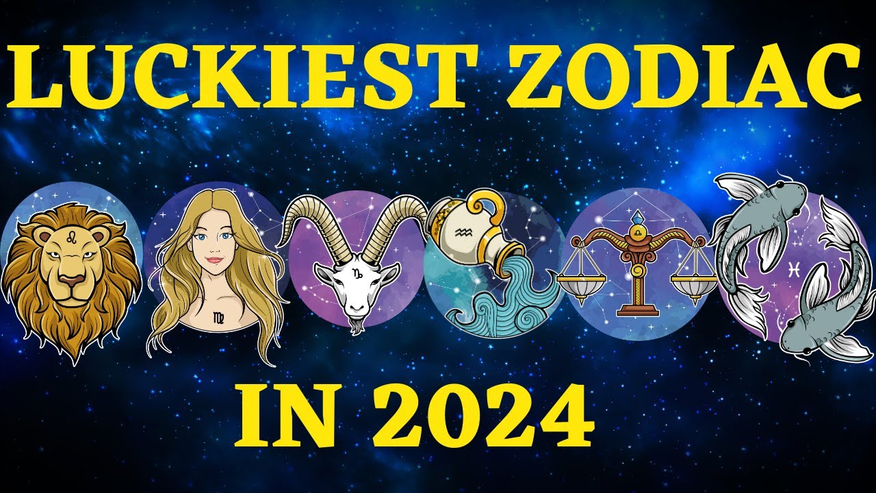The Luckiest Zodiac Signs in 2024